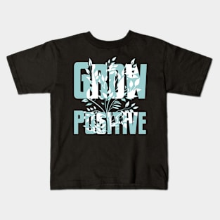 Grow positive Kids T-Shirt